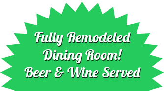Fully Remodeled Dining Room! Beer & Wine Served